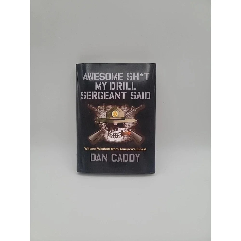 Awesome Sh*t My Drill Sergeant Said: Wit and Wisdom‎ from America's Finest